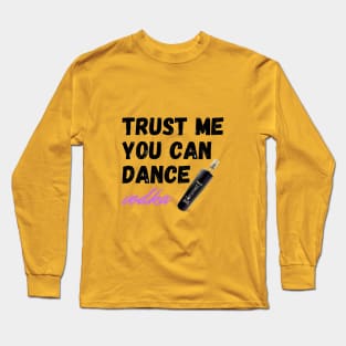 trust me you can dance vodka Long Sleeve T-Shirt